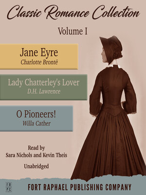 cover image of Classic Romance Collection--Volume I--Jane Eyre--Lady Chatterley's Lover--O Pioneers!--Unabridged